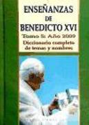 Enseñanzas de Benedicto XVI, año 2009 : diccionario completo de temas y nombres