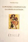 La polémica feminista en la España ilustrada : la "Defensa de las mujeres" de Feijoo y sus detractores