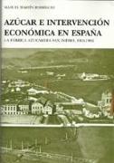 Azúcar e intervención económica en España : la fábrica azucarera San Isidro, 1904-1984