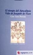 El tiempo del Apocalipsis : vida de Joaquín de Fiore
