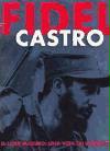 Fidel Castro. El líder máximo: una vida en imágenes