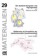Der deutsche Kongress- u. Tagungsmarkt/Städtenetze als Perspektive der interkommunalen Zusammenarbeit