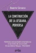 La construcción de la lesbiana perversa : visibilidad y representación de las lesbianas en los medios de comunicación : el caso de Dolores Vázquez-Wanninkhof