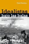 Idealistas bajo las balas : corresponsales extranjeros en la Guerra de España