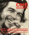 Che Guevara por los fotógrafos de la Revolución Cubana