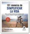 101 maneras de simplificar la vida : ideas y consejos prácticos para organizar mejor la mente, la salud, el hogar y las relaciones