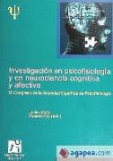 Investigación en psicofisiología y en neurociencia cognitiva y afectiva : VI Congreso de la Sociedad Española de Psicofisiología, celebrado en Castellón de la Plana, del 19 al 21 de septiembre de 2008