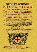 Disertaciones históricas del orden y cavallería de los templarios