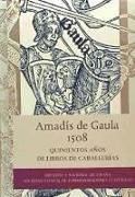 Amadís de Gaula : 500 años de libros de caballerías