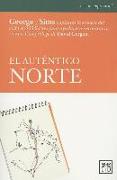 El Auténtico Norte: George y Sims Capturan La Esencia del Éxito de 125 Líderes Para Ayudarte a Encontrar Tu Rumbo = True North