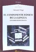 El componente fónico de la lengua : estudios fonológicos