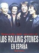 Los Rolling Stones en España : historias de blues, bourbon, amor y rock'n'roll
