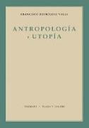 Antropología y utopía : estudio sobre el hombre y la esperanza