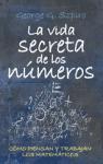 La vida secreta de los números : cómo piensan y trabajan los matématicos