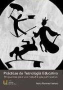 Prácticas de tecnología educativa : propuestas para una metodología participativa