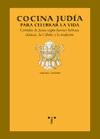 Cocina judía para celebrar la vida : comidas de fiesta según fuentes hebreas clásicas y la tradición