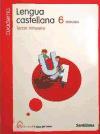 Proyecto La Casa del Saber, lengua castellana, 6 Educación Primaria. 3 trimestre. Cuaderno