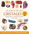 La Biblia de los cristales 2 : presenta más de 200 nuevos cristales