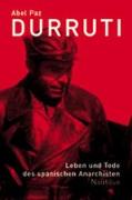 Durruti. Leben und Tod des spanischen Anarchisten