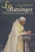 La fe de Ratzinger : la teología del papa Benedicto XVI