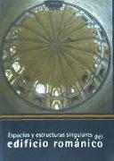 Espacios y estructuras singulares del edificio románico