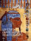 Los setenta grandes misterios del Antiguo Egipto