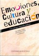 Emociones, cultura y educación : un enfoque interdisciplinar : Simposio Cultura, Emociones y Educación: Perspectivas Teórica y Aplicadas, del 52 Congreso Internacional de Americanistas, celebrado en Sevilla del 17 al 21 de julio de 2006