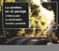 La carretera en el paisaje : criterios para su planificación, trazado y proyecto