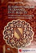 El emirato Nazarí de Granada en el siglo XV : dinámica, política y fundamentos sociales de un estado andalusí