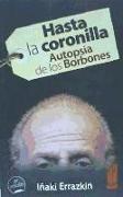 Hasta la coronilla : autopsia de los Borbones