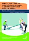 Apoyo psicosocial, atención relacional y comunicativa en instituciones : promoción del bienestar personal y social de las personas dependientes