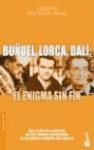 Buñuel, Lorca, Dalí, el enigma sin fin