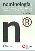 Nominología : cómo crear y proteger marcas poderosas a través del naming