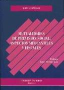 Mutualidades de previsión social : aspectos mercantiles y fiscales