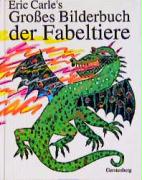 Eric Carle's Grosses Bilderbuch der Fabeltiere