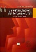 La estimulación del lenguaje oral : guía práctica