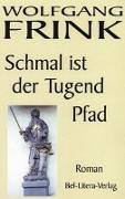 Schmal ist der Tugend Pfad