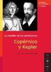 Copérnico y Kepler : la rebelión de los astrónomos