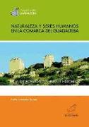 Naturaleza y seres humanos en la comarca del Guadalteba : guía del patrimonio natural e histórico