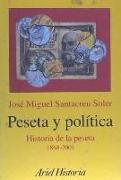 Peseta y política : historia de la peseta, 1868-2001