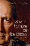 Soy un hombre de fidelidades : conversaciones con Miguel Delibes