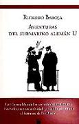 Aventuras del submarino alemán U : narración de un viaje en sumergible por el Mediterráneo y el Atlántico