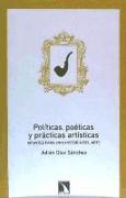 Políticas, poéticas y prácticas artísticas : apuntes para una historia del arte