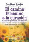 EL CAMINO FEMENINO A LA CURACIÓN. Cómo interpretar las causas espirituales de las enfermedades de la mujer