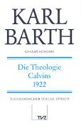 Gesamtausgabe Bd. 23 - Die Theologie Calvins 1922