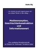 Du nimmst ja auch irgend etwas mit aus diesen Serien in den Alltag ... Medienrezeption, Geschlechterkonstruktion und