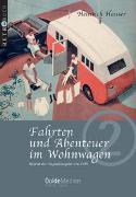 Fahrten und Abenteuer im Wohnwagen