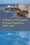 A History of Portuguese Overseas Expansion 1400-1668
