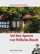 Auf den Spuren von Wilhelm Busch. Eine Bildreise