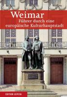 Weimar. Führer durch eine europäische Kulturstadt